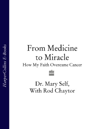 Dr. Self Mary. From Medicine to Miracle: How My Faith Overcame Cancer
