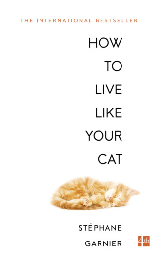 Roland  Glasser. How to Live Like Your Cat