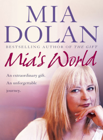 Mia  Dolan. Mia’s World: An Extraordinary Gift. An Unforgettable Journey