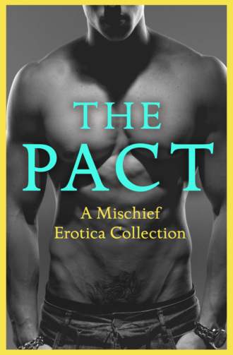 Justine  Elyot. The Pact: A Mischief Erotica Collection