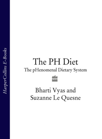 Bharti  Vyas. The PH Diet: The pHenomenal Dietary System