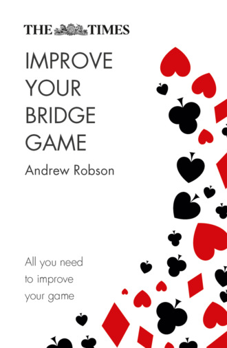 Andrew  Robson. The Times Improve Your Bridge Game