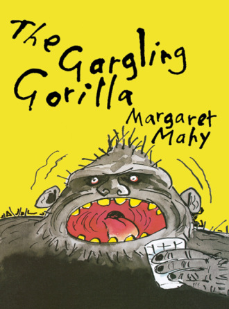 Margaret  Mahy. The Gargling Gorilla