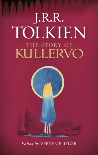 Verlyn  Flieger. The Story of Kullervo