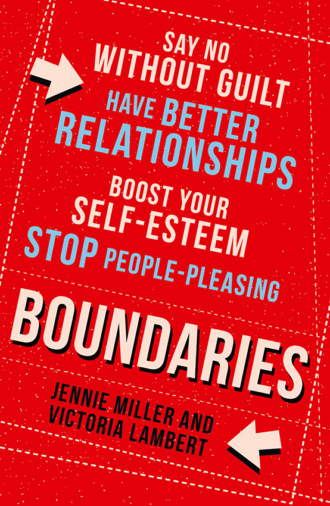 Дженни Миллер. Boundaries: Say No Without Guilt, Have Better Relationships, Boost Your Self-Esteem, Stop People-Pleasing