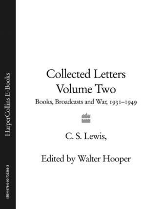Клайв Стейплз Льюис. Collected Letters Volume Two: Books, Broadcasts and War, 1931–1949