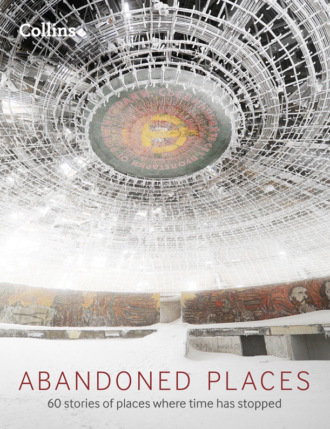 Richard  Happer. Abandoned Places: 60 stories of places where time stopped