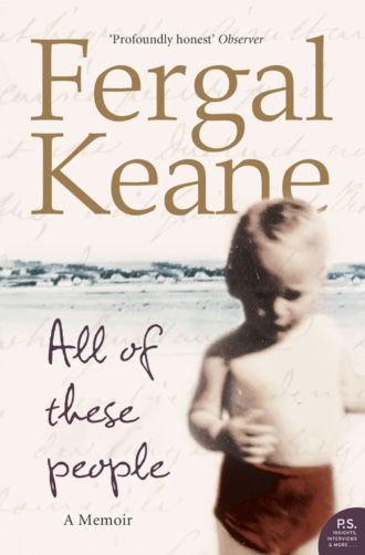 Fergal  Keane. All of These People: A Memoir