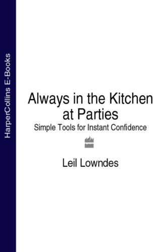 Leil  Lowndes. Always in the Kitchen at Parties: Simple Tools for Instant Confidence