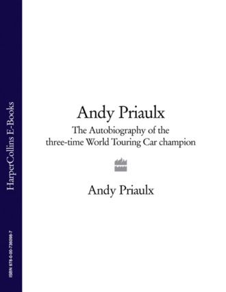 Andy Priaulx. Andy Priaulx: The Autobiography of the Three-time World Touring Car Champion