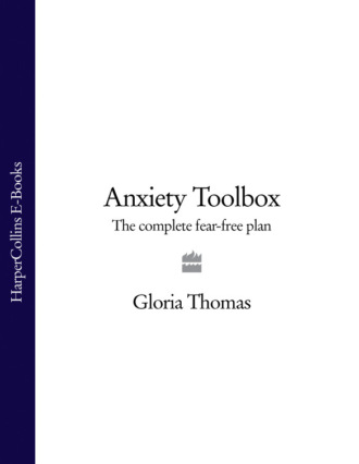 Gloria  Thomas. Anxiety Toolbox: The Complete Fear-Free Plan