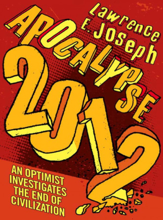 Apocalypse 2012: An optimist investigates the end of civilization. Lawrence Joseph E.