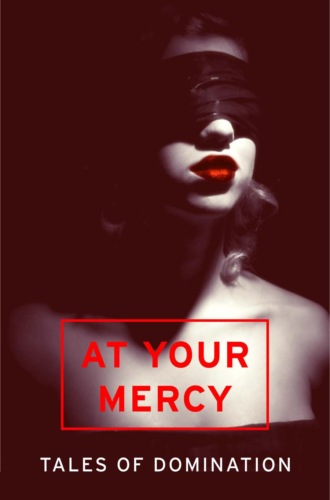Various  . At Your Mercy: Tales of Domination