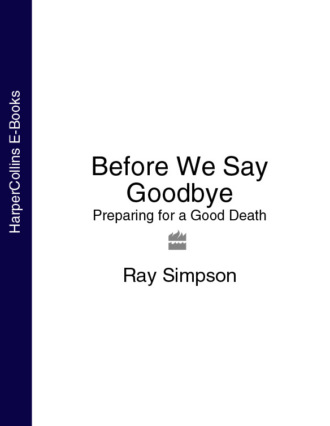 Ray  Simpson. Before We Say Goodbye: Preparing for a Good Death