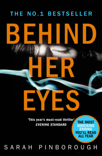 Behind Her Eyes: The Sunday Times #1 best selling psychological thriller. Sarah  Pinborough