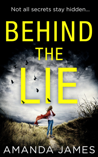 Behind the Lie: A nail-biting psychological suspense for 2018. Amanda  James