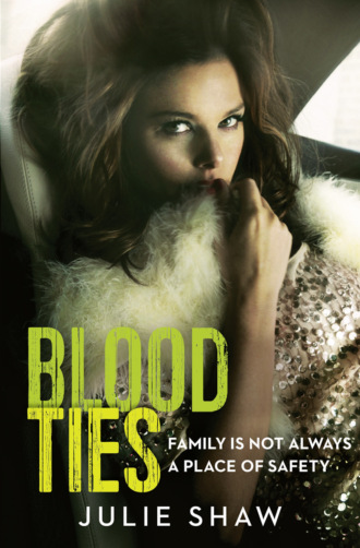 Julie  Shaw. Blood Ties: Family is not always a place of safety
