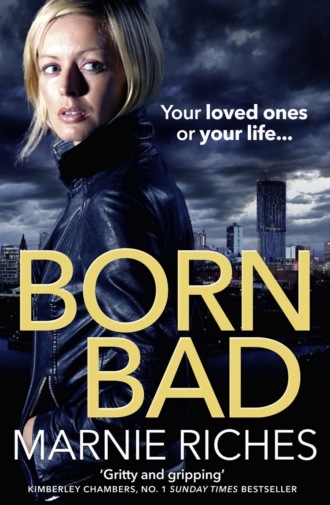 Marnie  Riches. Born Bad: A gritty gangster thriller with a darkly funny heart