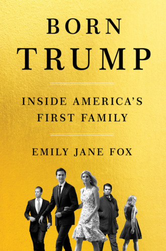 Emily Fox Jane. Born Trump: Inside America’s First Family