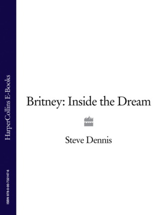 Steve Dennis. Britney: Inside the Dream