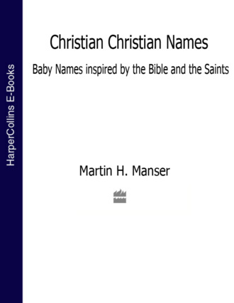 Christian Christian Names: Baby Names inspired by the Bible and the Saints. 