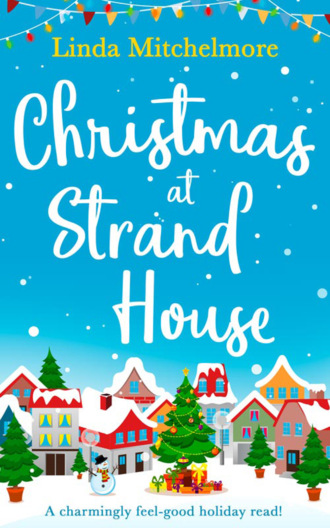Linda  Mitchelmore. Christmas at Strand House: A gorgeously uplifting festive romance!