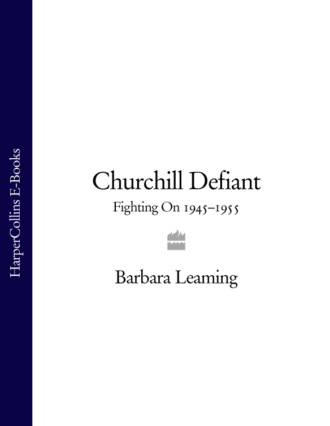 Barbara  Leaming. Churchill Defiant: Fighting On 1945–1955