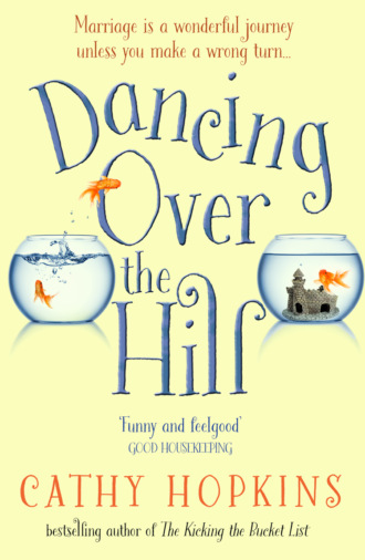 Cathy  Hopkins. Dancing Over the Hill: The new feel good comedy from the author of The Kicking the Bucket List