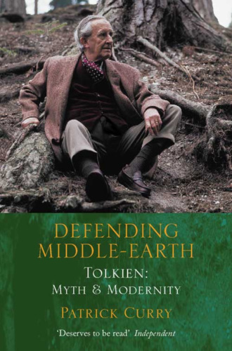 Patrick  Curry. Defending Middle-earth: Tolkien: Myth and Modernity