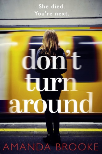Amanda  Brooke. Don’t Turn Around: A heart-stopping gripping domestic suspense