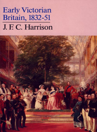 J. F. C. Harrison. Early Victorian Britain: 1832–51