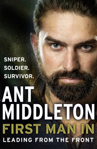 Ant Middleton. First Man In: Leading from the Front