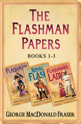 George Fraser MacDonald. Flashman Papers 3-Book Collection 1: Flashman, Royal Flash, Flashman’s Lady