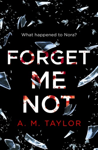 A. Taylor M.. Forget Me Not: A gripping, heart-wrenching thriller full of emotion and twists!