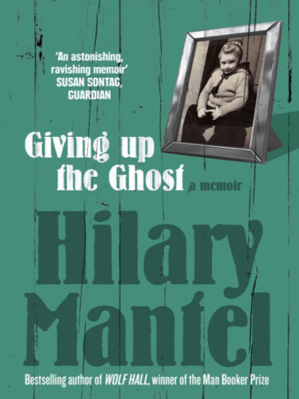 Hilary  Mantel. Giving up the Ghost: A memoir