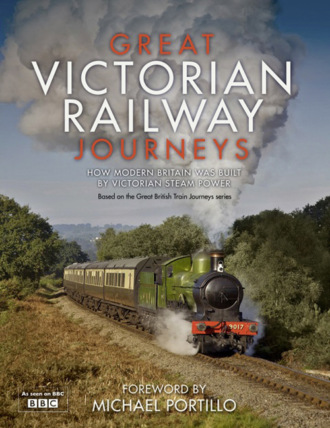Karen  Farrington. Great Victorian Railway Journeys: How Modern Britain was Built by Victorian Steam Power
