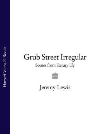 Jeremy  Lewis. Grub Street Irregular: Scenes from Literary Life