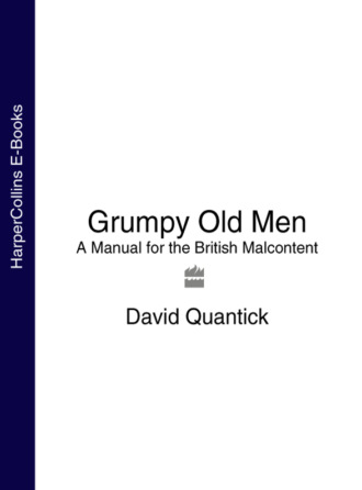 David  Quantick. Grumpy Old Men: A Manual for the British Malcontent