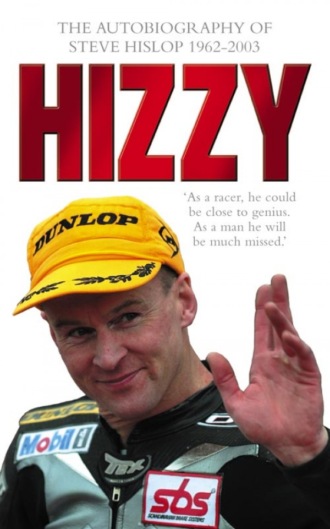 Steve Hislop. Hizzy: The Autobiography of Steve Hislop