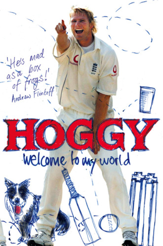 Matthew Hoggard. Hoggy: Welcome to My World