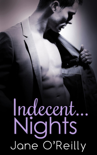 Jane  O'Reilly. Indecent...Nights: Indecent...Exposure / Indecent...Proposal / Indecent...Desires