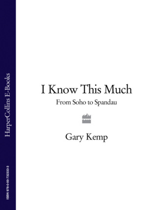 Gary  Kemp. I Know This Much: From Soho to Spandau