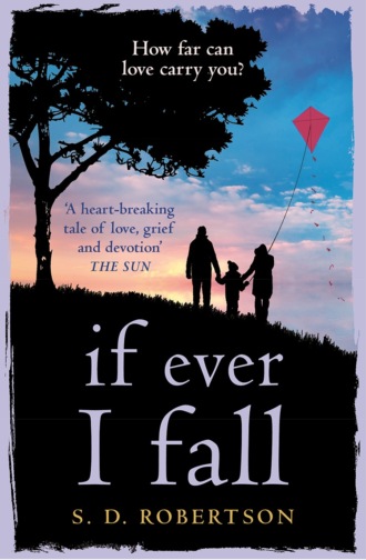 S.D.  Robertson. If Ever I Fall: A gripping, emotional story with a heart-breaking twist