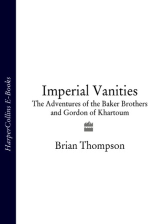 Brian  Thompson. Imperial Vanities: The Adventures of the Baker Brothers and Gordon of Khartoum