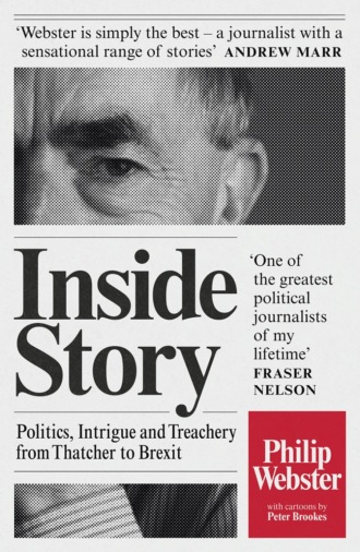 Philip  Webster. Inside Story: Politics, Intrigue and Treachery from Thatcher to Brexit