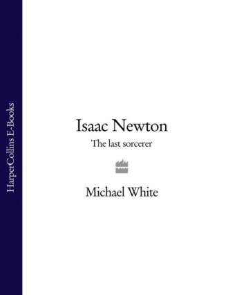 Michael  White. Isaac Newton: The Last Sorcerer