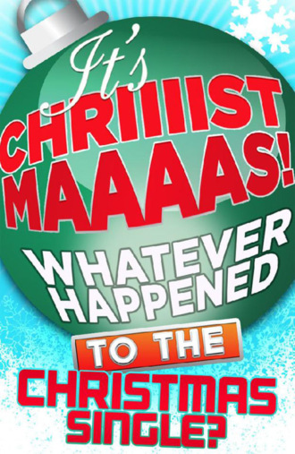 James  King. It’s Christmas!: Whatever Happened to the Christmas Single?