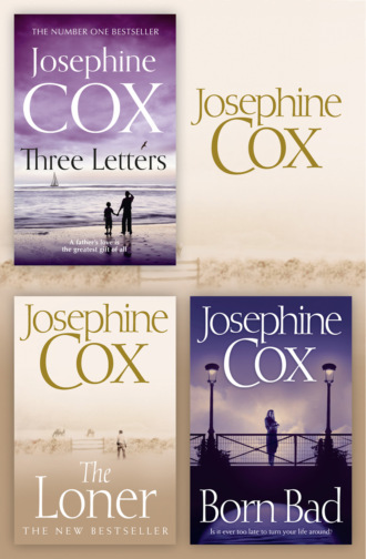 Josephine  Cox. Josephine Cox 3-Book Collection 2: The Loner, Born Bad, Three Letters