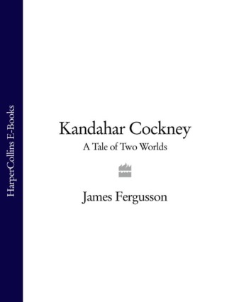 James  Fergusson. Kandahar Cockney: A Tale of Two Worlds
