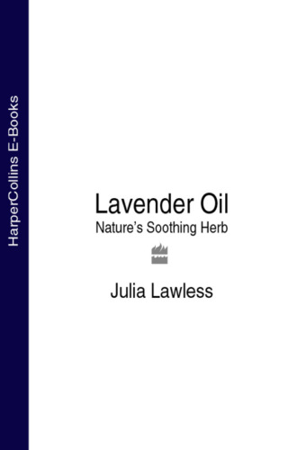 Julia  Lawless. Lavender Oil: Nature’s Soothing Herb